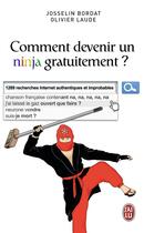 Couverture du livre « Comment devenir un ninja gratuitement » de Josselin Bordat et Olivier Laude aux éditions J'ai Lu