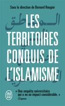 Couverture du livre « Les territoires conquis de l'islamisme » de Bernard Rougier aux éditions J'ai Lu