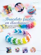 Couverture du livre « Bracelets faciles en élastiques » de Lucy Hopping aux éditions Dessain Et Tolra