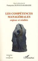 Couverture du livre « Les compétences manageriales ; enjeux et réalités » de Francoise Dupuich-Rabasse aux éditions Editions L'harmattan