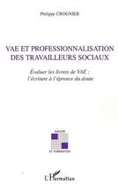 Couverture du livre « VAE et professionnalisation des travailleurs sociaux ; évaluer les livrets de VAE ; l'écriture à l'epreuve » de Philippe Crognier aux éditions Editions L'harmattan