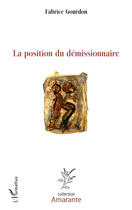 Couverture du livre « La position du démissionnaire » de Fabrice Gourdon aux éditions Editions L'harmattan