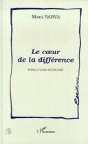 Couverture du livre « Le coeur de la difference » de Sarva Mani aux éditions Editions L'harmattan