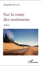 Couverture du livre « Sur la route des sentiments » de Jacqueline Payssan aux éditions Editions L'harmattan