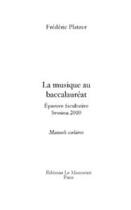 Couverture du livre « La musique au baccalauréat » de Platzer-F aux éditions Le Manuscrit