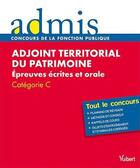 Couverture du livre « Adjoint territorial du patrimoine de 1ère classe ; catégorie C ; tout le concours (édition 2011) » de Jerome Brunet aux éditions Vuibert