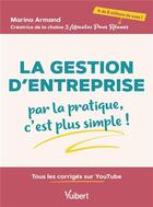 Couverture du livre « La Gestion d'entreprise : par la pratique, c'est plus simple : Tous les corrigés sur YouTube » de Marina Armand aux éditions Vuibert