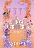 Couverture du livre « Le trône des héritières : broché » de Solene Kate aux éditions Books On Demand