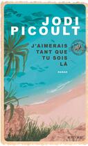 Couverture du livre « J'aimerais tant que tu sois là » de Jodi Picoult aux éditions Actes Sud