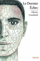 Couverture du livre « Le dernier échec » de Olivier Courbard aux éditions Edilivre