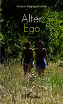 Couverture du livre « Alter ego » de Elisabeth Martinez-Bruncher aux éditions Editions L'harmattan