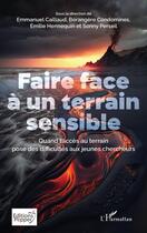 Couverture du livre « Faire face à un terrain sensible : quand l'accès au terrain pose des difficultes aux jeunes chercheurs » de Emilie Hennequin et Sonny Perseil et Berangere Condomines et Emmanuel Caillaud aux éditions L'harmattan