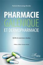 Couverture du livre « Pharmacie galénique et dermopharmacie : QCM et exercices résolus » de Memvanga Bondo aux éditions L'harmattan