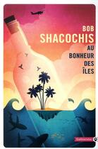 Couverture du livre « Au bonheur des îles » de Bob Shacochis aux éditions Gallmeister