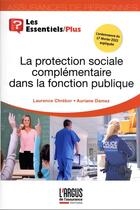 Couverture du livre « La protection sociale complémentaire dans la fonction publique » de Laurence Chrebor et Auriane Damez aux éditions L'argus De L'assurance