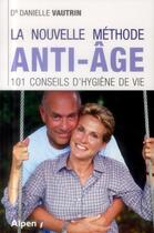 Couverture du livre « La nouvelle methode anti-age - 101 conseils d'hygiene de vie » de Vautrin Danielle aux éditions Alpen