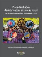 Couverture du livre « Précis d'évaluation des interventions en santé au travail : pour une approche interdisciplinaire... » de Dominique Chouaniere et Inrs aux éditions Octares