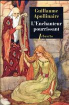 Couverture du livre « L'enchanteur pourrissant » de Guillaume Apollinaire aux éditions Libretto