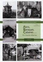 Couverture du livre « Abris, baraques, cabanes... en Haute-Marne » de Pascale Fourtier-Debert aux éditions Le Pythagore