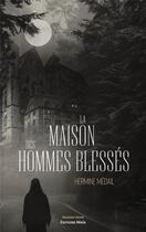 Couverture du livre « La maison des hommes blessés » de Hermine Medail aux éditions Editions Maia