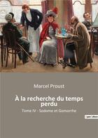 Couverture du livre « A la recherche du temps perdu - tome iv - sodome et gomorrhe » de Marcel Proust aux éditions Culturea