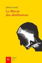 Couverture du livre « Le miroir des désillusions : les juifs de France et l'Italie fasciste (1922-1939) » de Jeremy Guedj aux éditions Classiques Garnier
