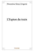 Couverture du livre « L espion du train » de Florentina S-G. aux éditions Edilivre