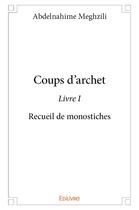 Couverture du livre « Coups d'archet t.1 » de Meghzili Abdelnahime aux éditions Edilivre
