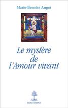 Couverture du livre « Le mystère de l'amour vivant » de Marie-Benoite Angot aux éditions Beauchesne