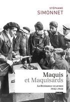 Couverture du livre « Maquis et maquisards ; la Résistance » de Stephane Simmonet aux éditions Belin
