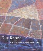 Couverture du livre « Guy renne ; l'aventure d'une creation » de T Renne et Guy Renne aux éditions Cercle D'art