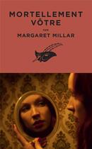 Couverture du livre « Mortellement vôtre » de Margaret Millar aux éditions Editions Du Masque