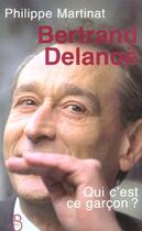 Couverture du livre « Bertrand Delanoe : Qui C'Est Ce Garcon ? » de Philippe Martinat aux éditions Belfond