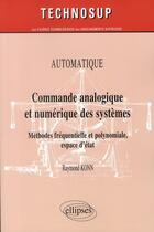 Couverture du livre « Commande analogique et numérique des systèmes ; méthodes fréquentielle et polynomiale, espace d'état » de Raymond Konn aux éditions Ellipses