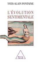 Couverture du livre « L'evolution sentimentale » de Yves-Alain Fontaine aux éditions Odile Jacob