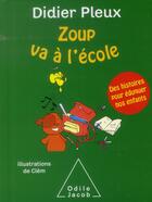 Couverture du livre « Zoup va à l'école » de Didier Pleux aux éditions Odile Jacob