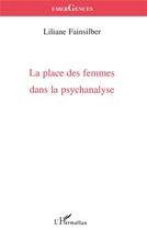 Couverture du livre « LA PLACE DES FEMMES DANS LA PSYCHANALYSE » de Liliane Fainsilber aux éditions L'harmattan
