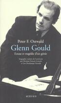 Couverture du livre « Glenn Gould ; extase et tragédie d'un génie » de Peter F. Ostwald aux éditions Actes Sud