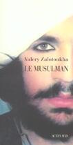Couverture du livre « Le musulman » de Valery Zalotoukha aux éditions Actes Sud