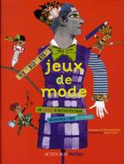 Couverture du livre « Jeux de mode » de Lucile Placin et Veronique Antoine-Andersen aux éditions Actes Sud Jeunesse