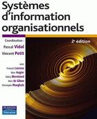 Couverture du livre « Systèmes d'information organisationnels (2e édition) » de Vidal/Planeix aux éditions Pearson