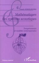 Couverture du livre « Mathematiques des systemes acoustiques - temperaments et modeles contemporains » de Franck Jedrzejewski aux éditions L'harmattan