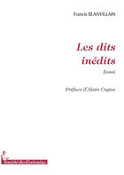 Couverture du livre « Les dits inédits » de Francis Blanvillain aux éditions Societe Des Ecrivains