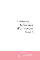Couverture du livre « Memoires d'un voyeur » de David Forthite aux éditions Le Manuscrit