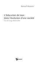 Couverture du livre « L'éducation de tous dans l'évolution d'une société ; cas du Congo Brazzaville » de Samuel Mawete aux éditions Publibook