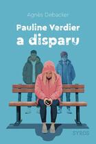 Couverture du livre « Pauline Verdier a disparu » de Agnes Debacker et Francoise Maurel aux éditions Syros