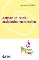 Couverture du livre « Animer un relais assistantes maternelles » de Monique Buisson aux éditions Eres