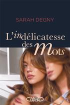 Couverture du livre « L'indélicatesse des mots » de Sarah Degny aux éditions Michel Lafon