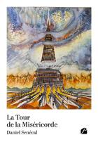 Couverture du livre « La Tour de la Miséricorde » de Daniel Senecal aux éditions Editions Du Panthéon