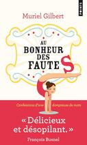 Couverture du livre « Au bonheur des fautes ; confessions d'une dompteuse de mots » de Muriel Gilbert aux éditions Points